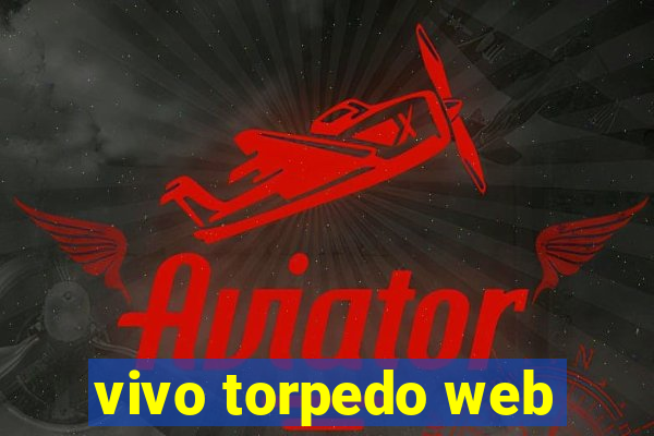 vivo torpedo web